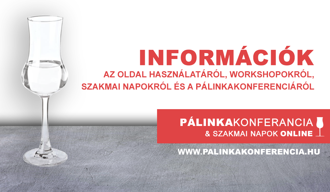 Információk a Információk a Pálinkakonferenciáról, workshopokról és szakmai napokról